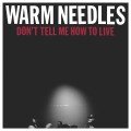 Warm Needles - Don't Tell Me How To Live 12 inch